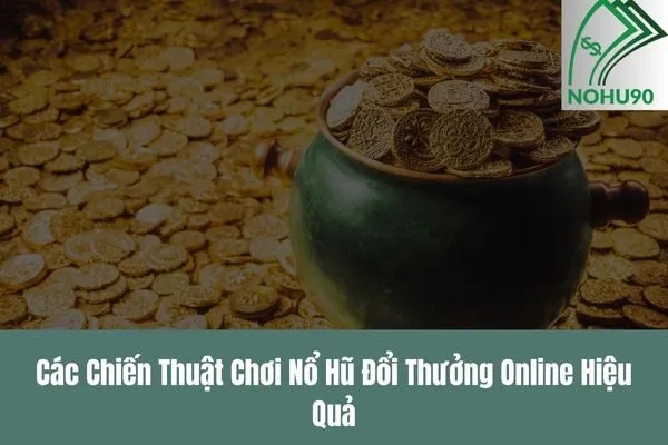 Nổ hũ đổi thưởng online cực hot với tỷ lệ thắng cao