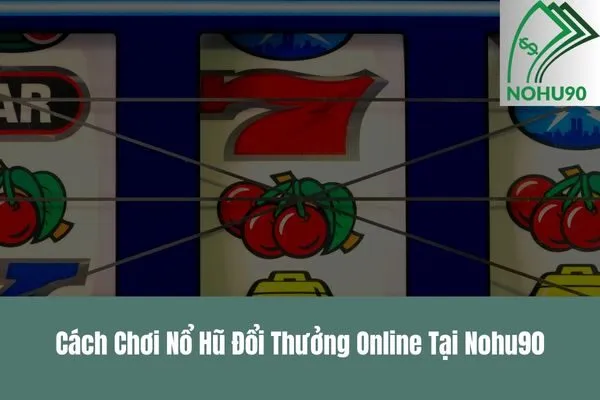 Nổ hũ đổi thưởng online cực hot với tỷ lệ thắng cao