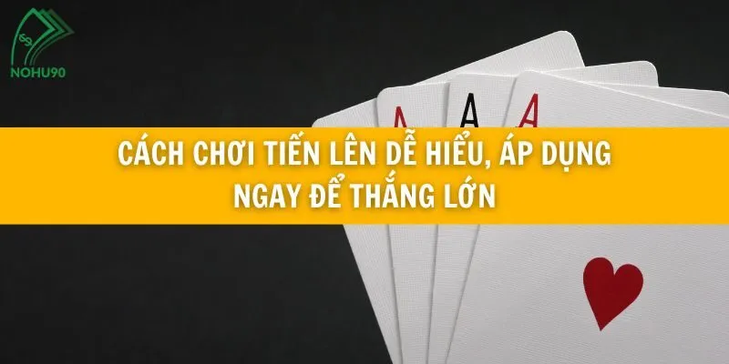 Cách chơi Tiến Lên