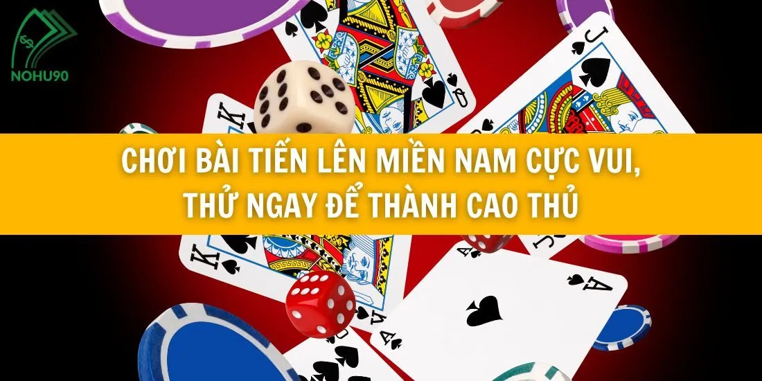 chơi bài tiến lên miền nam