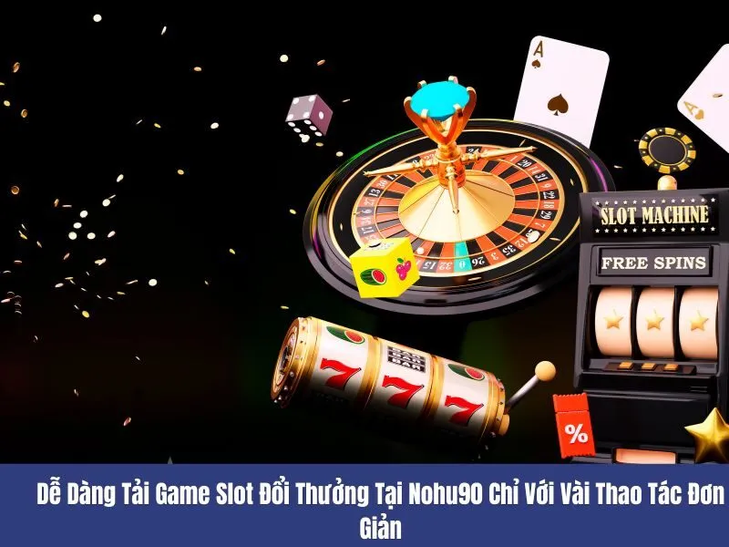 tải game slot đổi thưởng