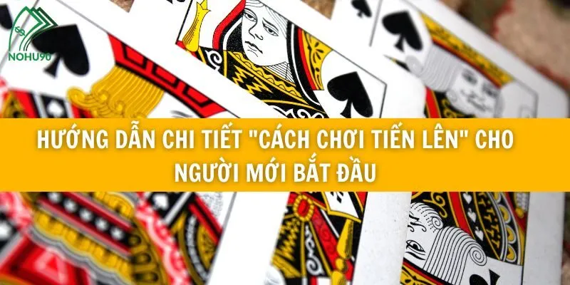 Cách chơi Tiến Lên