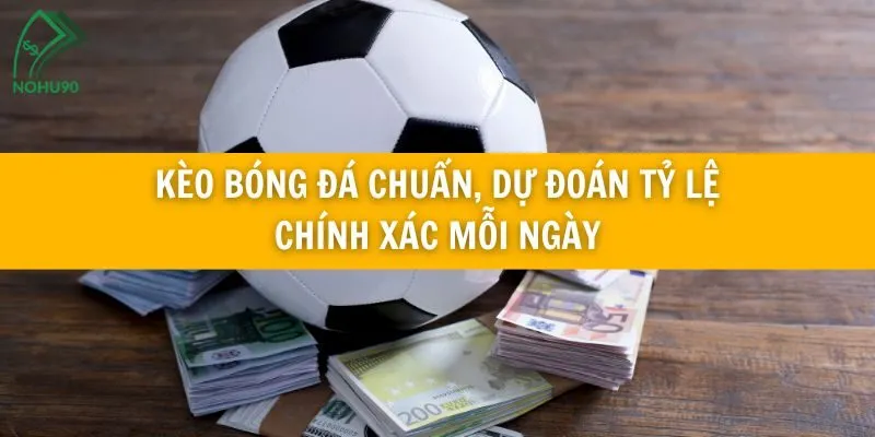 Kèo bóng đá chuẩn