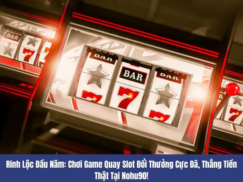 Game quay slot đổi thưởng