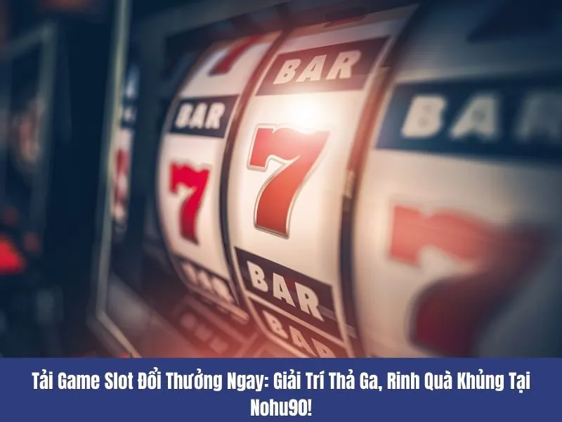 tải game slot đổi thưởng